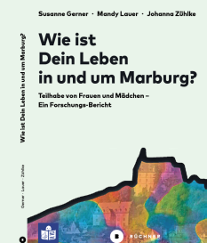 Abschlussbericht und Handlungsempfehlungen aus dem Projekt „Lebenssituation und Teilhabe von Frauen und Mädchen mit Beeinträchtigungen in Marburg“ © Universitätsstadt Marburg