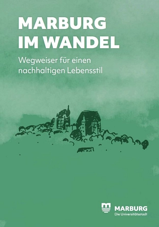 Cover der Nachhaltigkeitsbroschüre der Universitätsstadt Marburg: "Marburg im Wandel. Wegweiser für einen nachhaltigen Lebensstil", zweite Auflage 2026.&nbsp;&copy;&nbsp;Universitätsstadt Marburg-FD 69