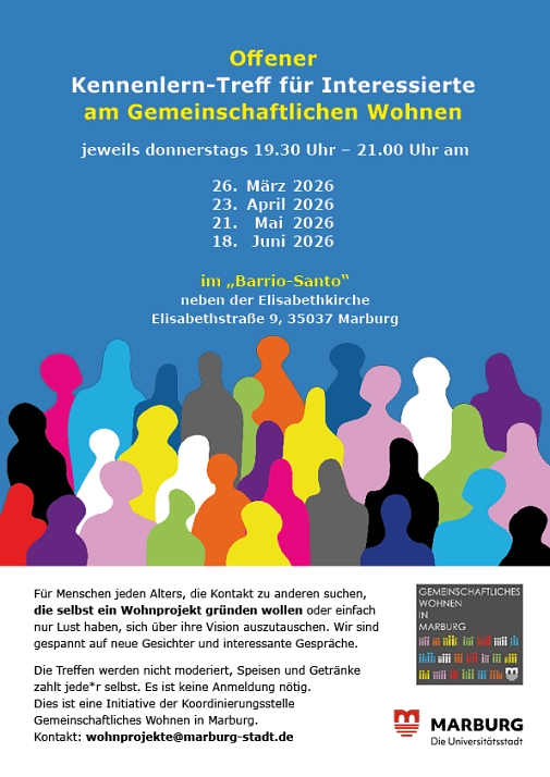 Offener Kennenlern-Treff für Interessierte am Gemeinschaftlichen Wohnen. 
Jeweils donnerstags 19.30 Uhr – 21.00 Uhr am
26. März 2026
23. April 2026
21. Mai 2026
18. Juni 2026
im „Barrio-Santo“
neben der Elisabethkirche
Elisabethstraße 9, 35037 Marburg&nbsp;&copy;&nbsp;Universitätsstadt Marburg