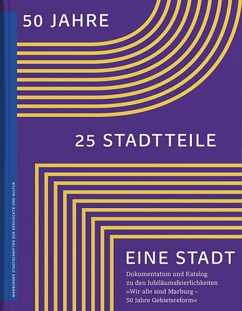 Cover Stadtschrift 120 "50 Jahre. 25 Stadtteile. Eine Stadt" mit grafischen Elementen.&nbsp;&copy;&nbsp;Universitätsstadt Marburg