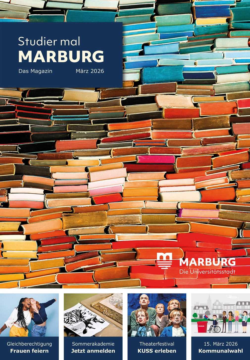Das Bild zeigt das Cover von Studier mal Marburg für den Monat März. Es sind gestapelte Bücher in verschiedenen Farben zu sehen. Angekündigt werden auf dem Titel kurz Sommerakademie, Theaterfestival, Kommunalwahlen und Programm zum Frauentag.&nbsp;&copy;&nbsp;Universitätsstadt Marburg